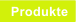 Produkte